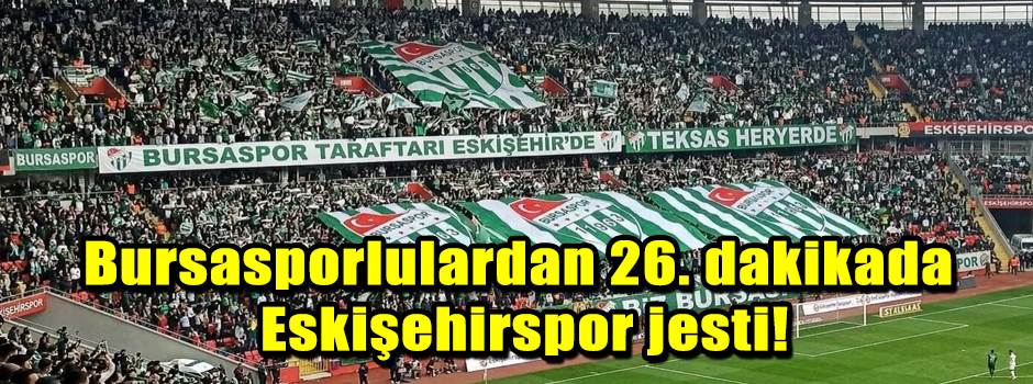 Bursasporlulardan 26. dakikada Eskişehirspor …