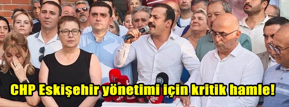 CHP Eskişehir yönetimi için kritik hamle!