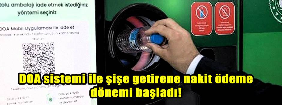 DOA sistemi ile şişe getirene nakit ödeme dönemi başladı!