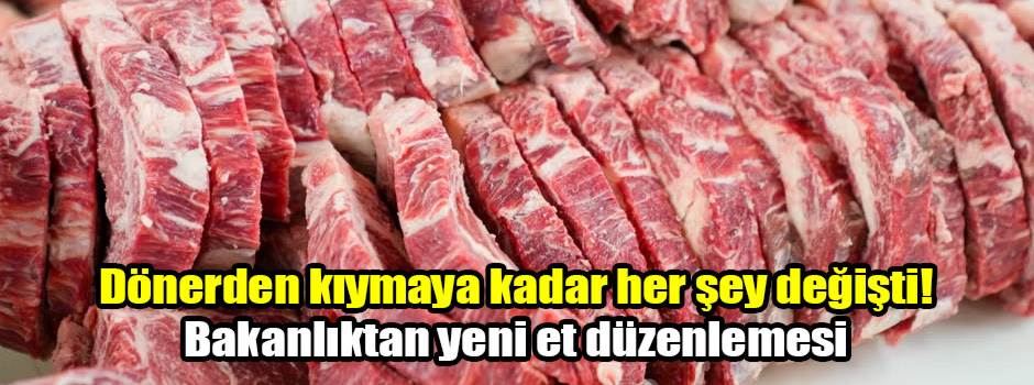 Dönerden kıymaya kadar her şey değişti! Bakanlıktan yeni et düzenlemesi