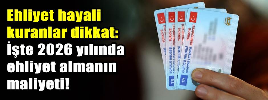 Ehliyet hayali kuranlar dikkat: İşte 2026 yılında ehliyet almanın maliyeti!