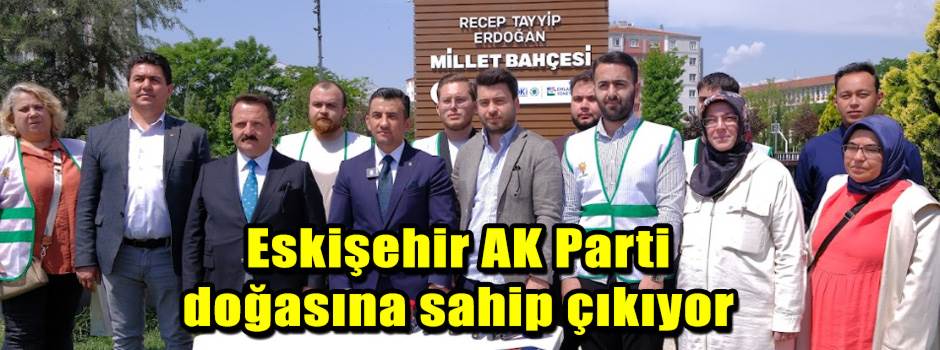 Eskişehir AK Parti doğasına sahip çıkıyor