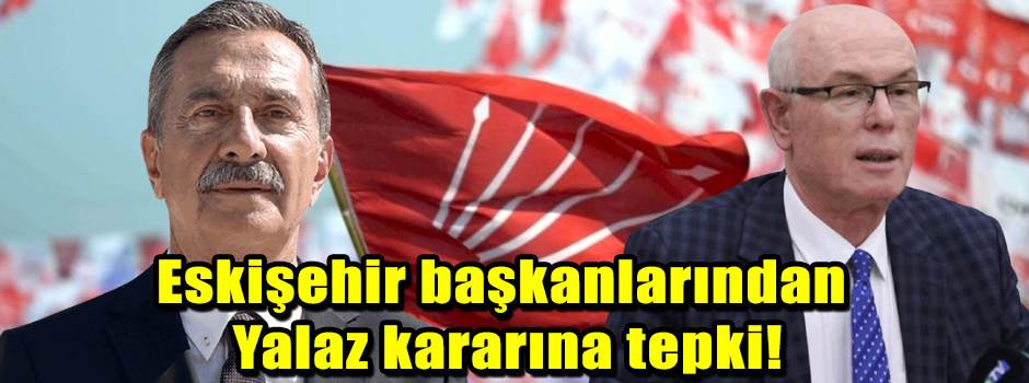 Eskişehir başkanlarından Yalaz kararına tepki!
