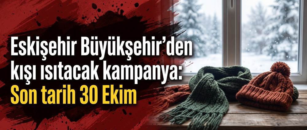 Eskişehir Büyükşehir'den kışı ısıtacak kampanya: Son tarih 30 Ekim