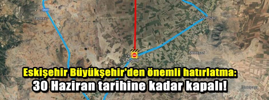 Eskişehir Büyükşehir'den önemli hatırlatma: 30 Haziran tarihine kadar kapalı!