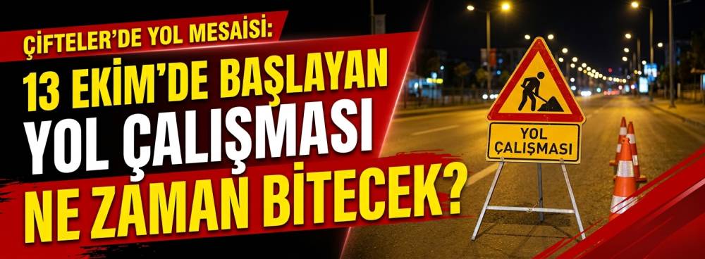 Eskişehir Çifteler’de yol mesaisi: 13 Ekim'de başlayan yol çalışması ne zaman bitecek?