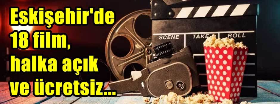 Eskişehir'de 18 film, halka açık ve ücretsiz.…