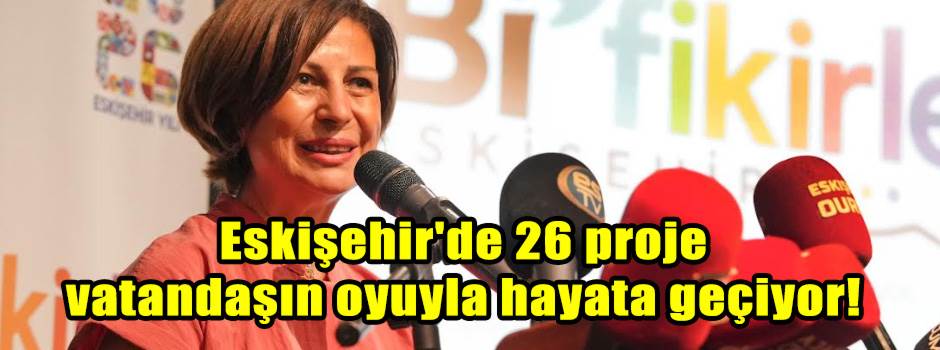 Eskişehir'de 26 proje vatandaşın oyuyla hayata geçiyor!