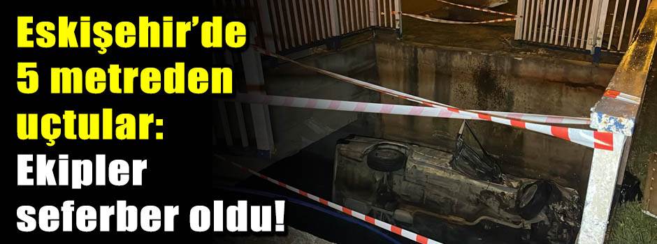 Eskişehir’de 5 metreden uçtular: Ekipler sefe…