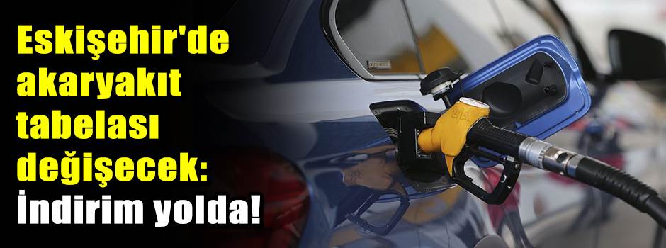 Eskişehir'de akaryakıt tabelası değişecek: İn…
