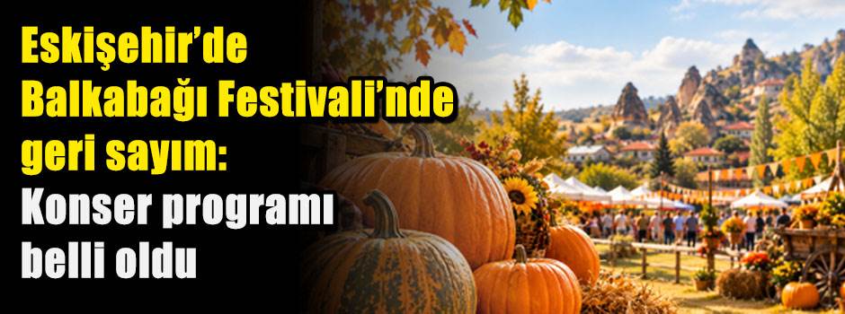 Eskişehir’de Balkabağı Festivali'nde geri sayım: Konser programı belli oldu