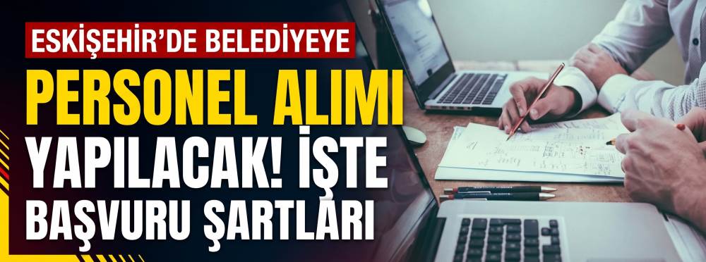 Eskişehir’de belediyeye personel alımı yapıla…