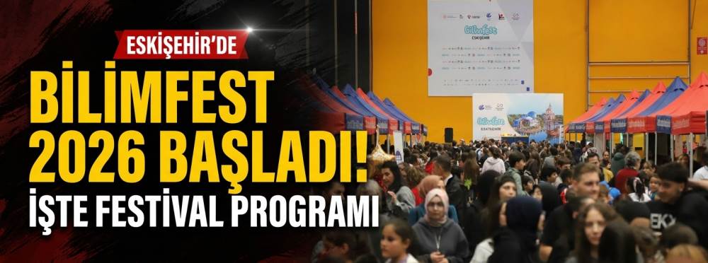 Eskişehir'de BilimFest 2026 başladı! İşte festival programı