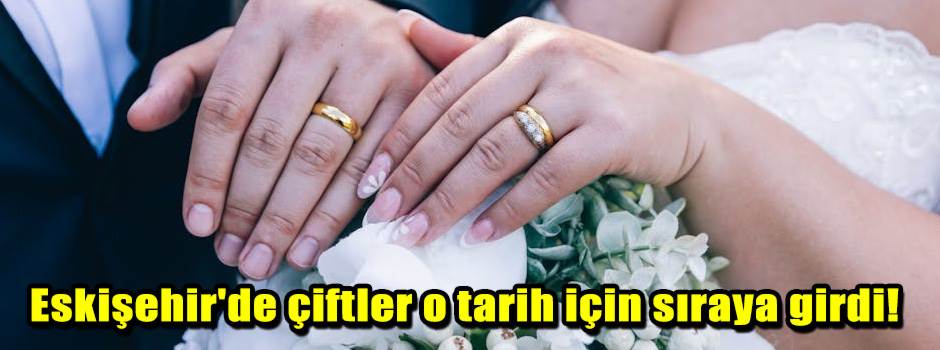 Eskişehir'de çiftler o tarih için sıraya girdi!