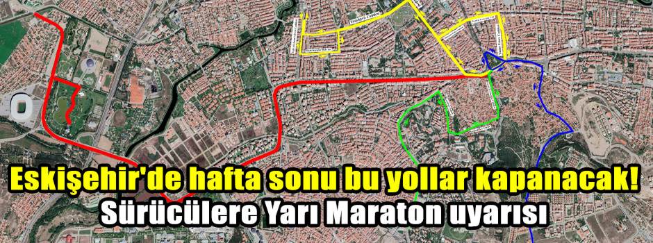 Eskişehir'de hafta sonu bu yollar kapanacak! Sürücülere Yarı Maraton uyarısı