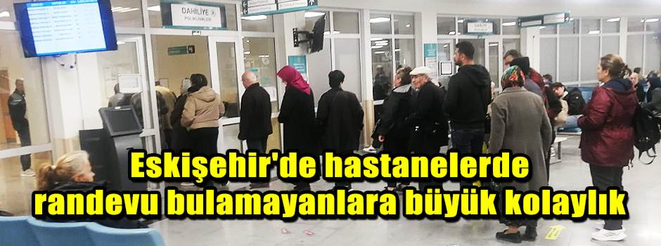 Eskişehir'de hastanelerde randevu bulamayanla…