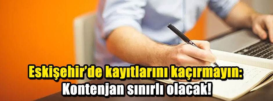 Eskişehir'de kayıtlarını kaçırmayın: Kontenjan sınırlı olacak!