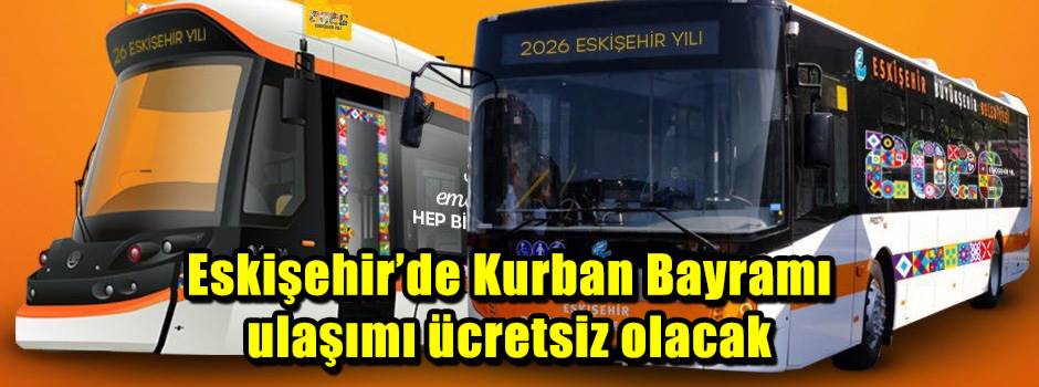 Eskişehir’de Kurban Bayramı ulaşımı ücretsiz olacak