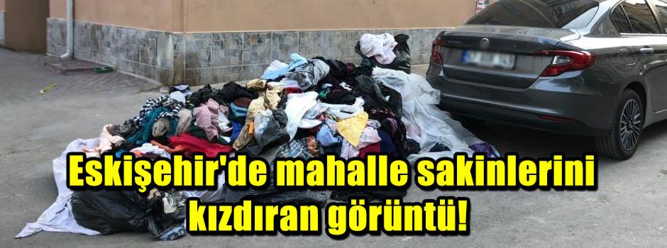 Eskişehir'de mahalle sakinlerini kızdıran görüntü! 