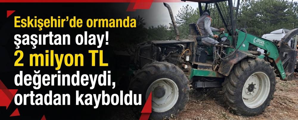 Eskişehir’de ormanda şaşırtan olay! 2 milyon …