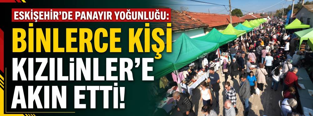 Eskişehir’de panayır yoğunluğu: Binlerce kişi Kızılinler’e akın etti!