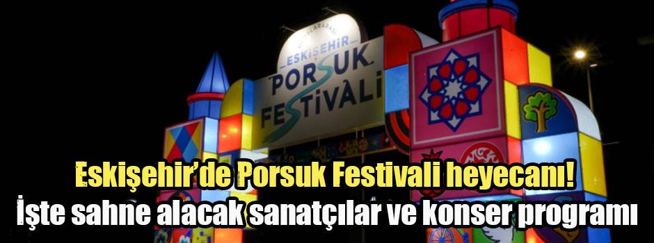 Eskişehir’de Porsuk Festivali heyecanı! İşte sahne alacak sanatçılar ve konser programı