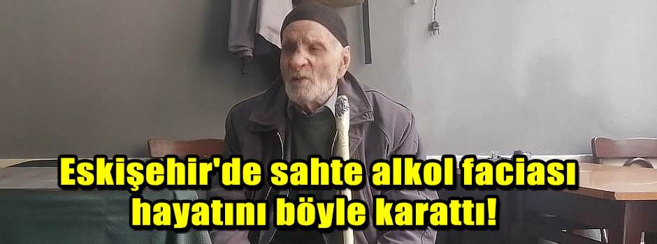 Eskişehir'de sahte alkol faciası hayatını böy…