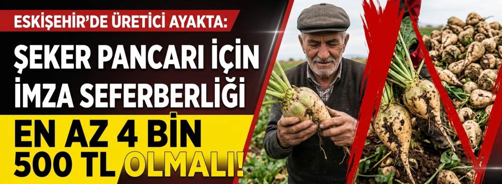 Eskişehir’de şeker pancarı için imza seferberliği: En az 4 bin 500 TL olmalı!