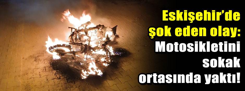 Eskişehir’de şok eden olay: Motosikletini sok…