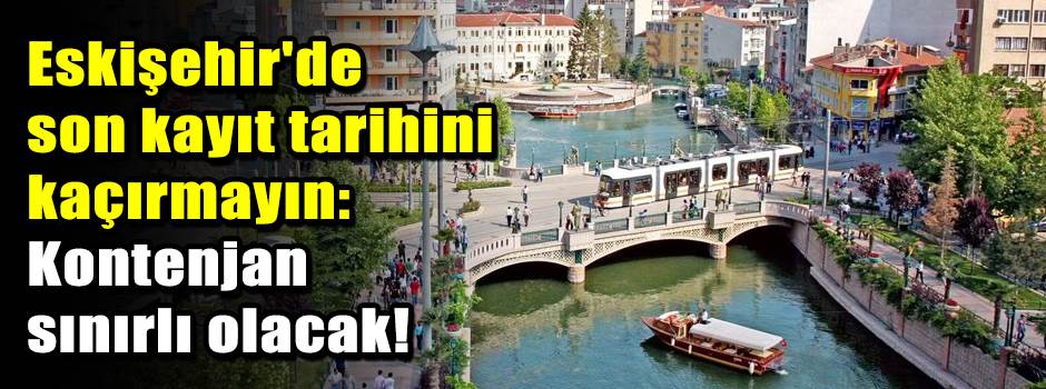 Eskişehir'de son kayıt tarihini kaçırmayın: Kontenjan sınırlı olacak!