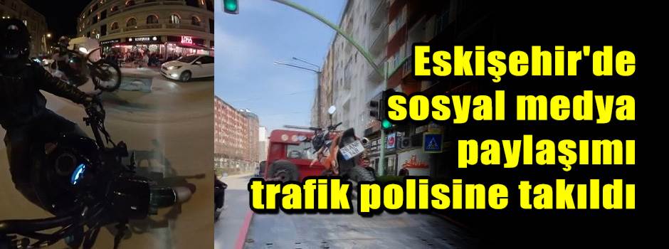 Eskişehir'de sosyal medya paylaşımı trafik po…