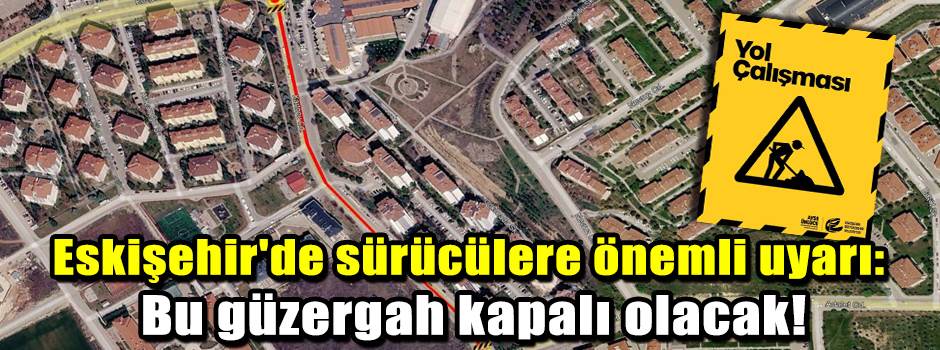 Eskişehir'de sürücülere önemli uyarı: Bu güze…