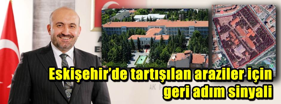 Eskişehir’de tartışılan araziler için geri ad…