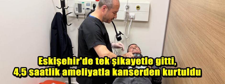 Eskişehir'de tek şikayetle gitti, 4,5 saatlik…