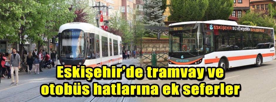 Eskişehir’de tramvay ve otobüs hatlarına ek s…