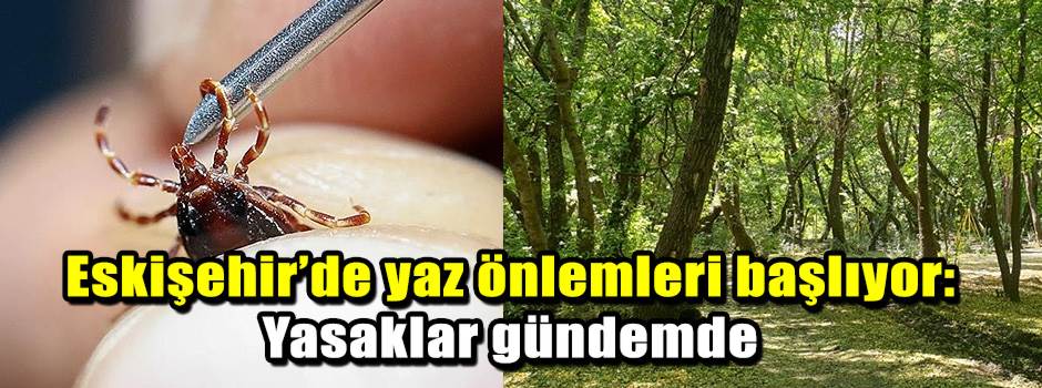Eskişehir’de yaz önlemleri başlıyor: Yasaklar…