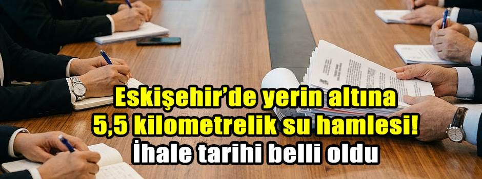 Eskişehir’de yerin altına 5,5 kilometrelik su…