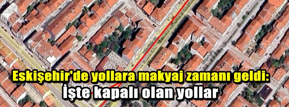 Eskişehir'de yollara makyaj zamanı geldi: İşt…