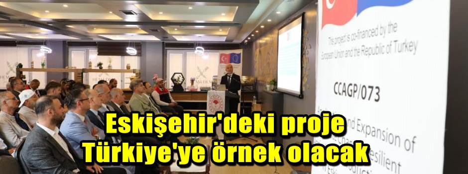 Eskişehir'deki proje Türkiye'ye örnek olacak