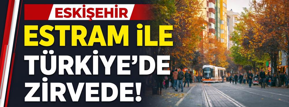 Eskişehir Estram ile Türkiye'de zirvede!
