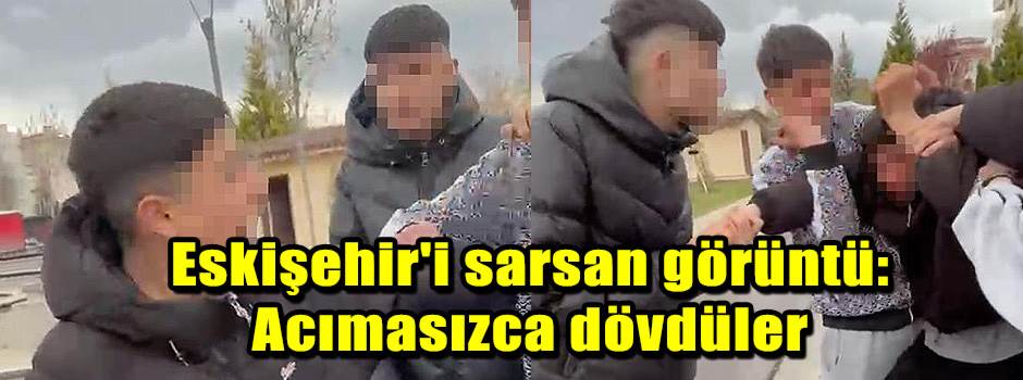 Eskişehir'i sarsan görüntü: Acımasızca dövdül…