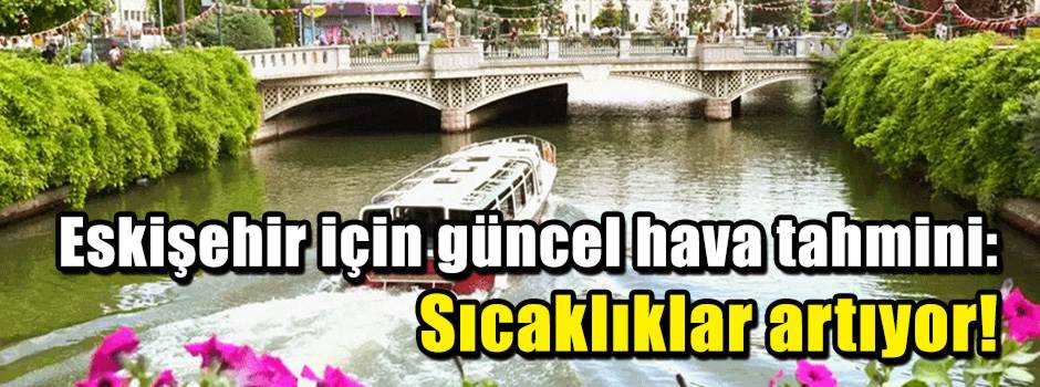 Eskişehir için güncel hava tahmini: Sıcaklıkl…