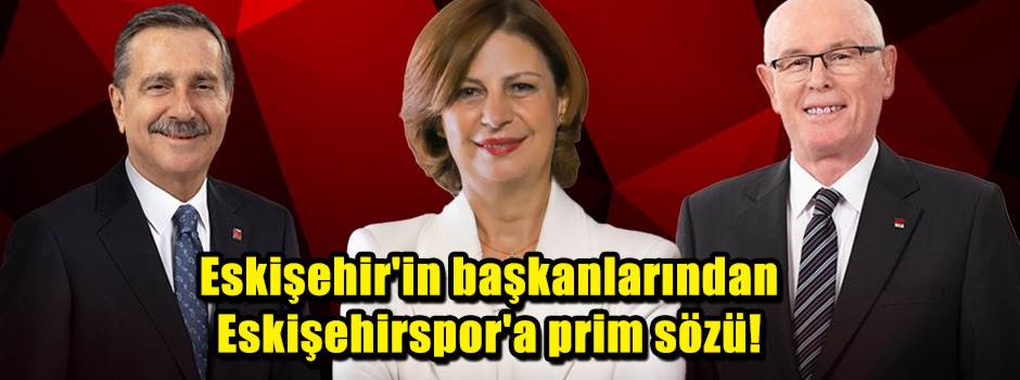 Eskişehir'in başkanlarından Eskişehirspor'a p…