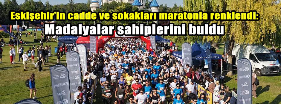 Eskişehir’in cadde ve sokakları maratonla renklendi: Madalyalar sahiplerini buldu
