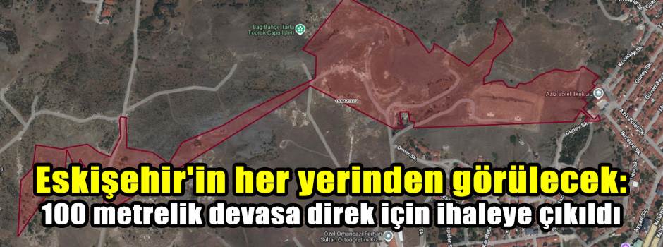 Eskişehir'in her yerinden görülecek: 100 metr…