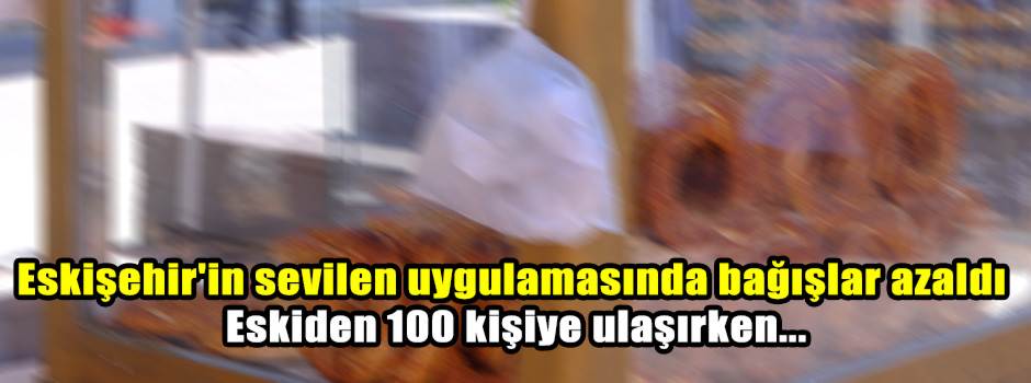 Eskişehir'in sevilen uygulamasında bağışlar azaldı: Eskiden 100 kişiye ulaşırken...