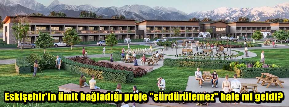 Eskişehir'in ümit bağladığı proje "sürdürülemez" h…