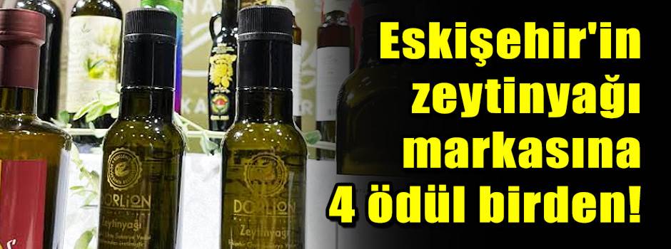 Eskişehir'in zeytinyağı markasına 4 ödül birden!