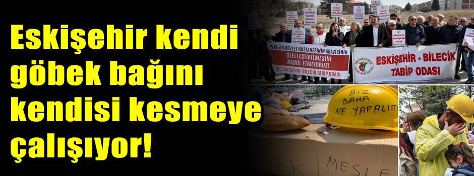 Eskişehir kendi göbek bağını kendisi kesmeye …