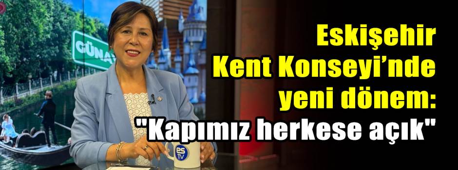 Eskişehir Kent Konseyi’nde yeni dönem: "Kapımız herkese açık"
